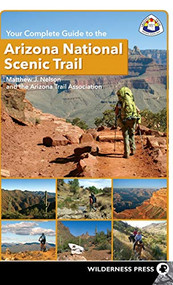 Your Complete Guide to the Arizona National Scenic Trail - 9781643590080 by Matthew J. Nelson, The Arizona Trail Association, 9781643590080