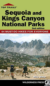 Top Trails: Sequoia and Kings Canyon National Parks (50 Must-Do Hikes for Everyone) - 9780899979489 by Mike White, 9780899979489