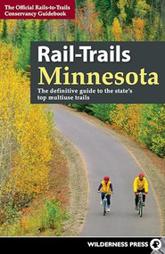 Rail-Trails Minnesota (The definitive guide to the state's best multiuse trails) - 9780899979380 by Rails-to-Trails Conservancy, 9780899979380