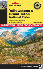 Top Trails: Yellowstone and Grand Teton National Parks (46 Must-Do Hikes for Everyone) - 9780899979502 by Andrew Dean Nystrom, Bradley Mayhew