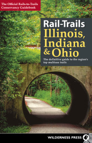 Rail-Trails Illinois, Indiana, & Ohio (The definitive guide to the region's top multiuse trails) - 9780899979366 by Rails-to-Trails Conservancy