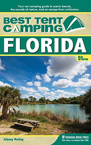 Best Tent Camping: Florida (Your Car-Camping Guide to Scenic Beauty, the Sounds of Nature, and an Escape from Civilization) - 9781634041850 by Johnny Molloy, 9781634041850