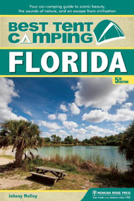 Best Tent Camping: Florida (Your Car-Camping Guide to Scenic Beauty, the Sounds of Nature, and an Escape from Civilization) - 9781634041850 by Johnny Molloy