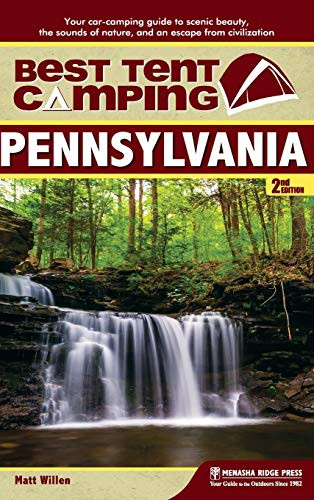 Best Tent Camping: Pennsylvania (Your Car-Camping Guide to Scenic Beauty, the Sounds of Nature, and an Escape from Civilization) - 9781634041997 by Matt Willen, 9781634041997
