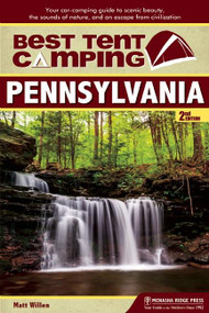 Best Tent Camping: Pennsylvania (Your Car-Camping Guide to Scenic Beauty, the Sounds of Nature, and an Escape from Civilization) - 9781634041997 by Matt Willen