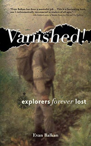 Vanished! (Explorers Forever Lost) - 9781634042772 by Evan L. Balkan, 9781634042772