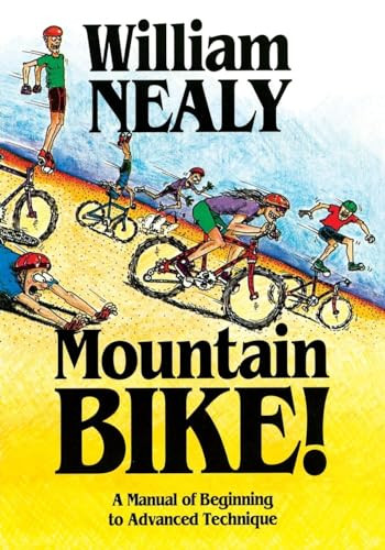 Mountain Bike! (A Manual of Beginning to Advanced Technique) - 9781634042888 by William Nealy, 9781634042888
