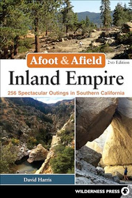 Afoot & Afield: Inland Empire (256 Spectacular Outings in Southern California) - 9780899979571 by David Harris, 9780899979571