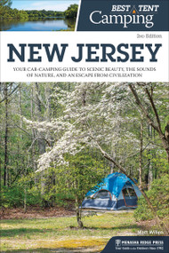 Best Tent Camping: New Jersey (Your Car-Camping Guide to Scenic Beauty, the Sounds of Nature, and an Escape from Civilization) - 9781634041942 by Matt Willen