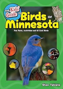The Kids' Guide to Birds of Minnesota (Fun Facts, Activities and 85 Cool Birds) - 9781591938651 by Stan Tekiela, 9781591938651