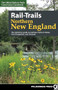 Rail-Trails Northern New England (The definitive guide to multiuse trails in Maine, New Hampshire, and Vermont) - 9780899979397 by Rails-to-Trails Conservancy, 9780899979397