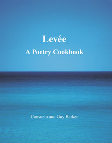Levee (A Poetry Cookbook) by Consuelo Barker, 9781908531629