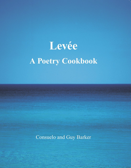 Levee (A Poetry Cookbook) by Consuelo Barker, 9781908531629