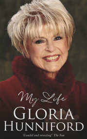 Gloria Hunniford: My Life by Gloria Hunniford, 9781786068316