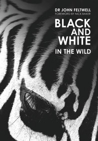 Black & White: In the Wild by Nick Baker, John Feltwell, 9781910453124