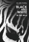 Black & White: In the Wild by Nick Baker, John Feltwell, 9781910453124
