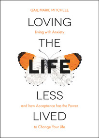 Loving the Life Less Lived by Gail Mitchell, 9781910453261