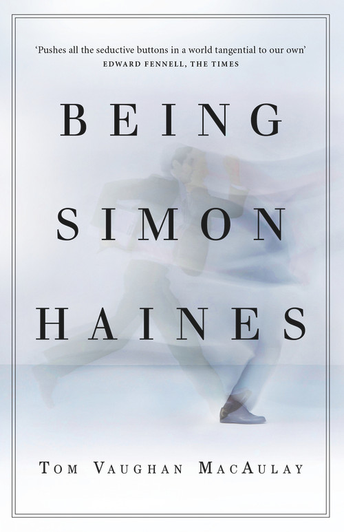 Being Simon Haines by Tom MacAulay, 9781910453353