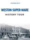 Weston-Super-Mare History Tour by Stephen Butt, 9781445678153