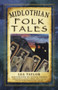 Midlothian Folk Tales by Lea Taylor, Sylvia Troon, 9780750982474