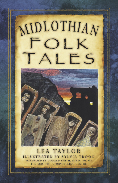 Midlothian Folk Tales by Lea Taylor, Sylvia Troon, 9780750982474