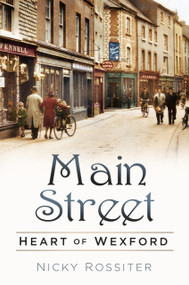 Main Street (Heart of Wexford) by Nicky Rossiter, 9780750987547