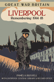 Great War Britain Liverpool (Remembering 1914-18) by Pamela Russell, 9780750970396