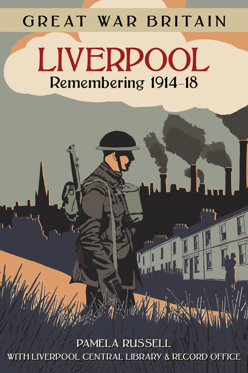Great War Britain Liverpool (Remembering 1914-18) by Pamela Russell, 9780750970396