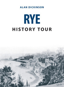 Rye History Tour by Alan Dickinson, 9781445678139