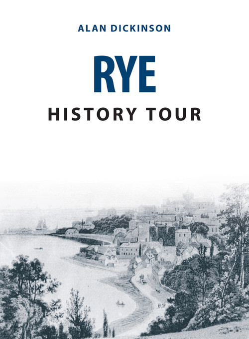 Rye History Tour by Alan Dickinson, 9781445678139