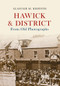 Hawick & District From Old Photographs by Alastair M. Redpath, 9781445647524