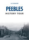 Peebles History Tour by Liz Hanson, 9781445678115