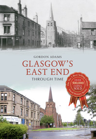 Glasgow's East End Through Time by Gordon Adams, 9781445638508