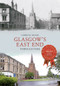Glasgow's East End Through Time by Gordon Adams, 9781445638508