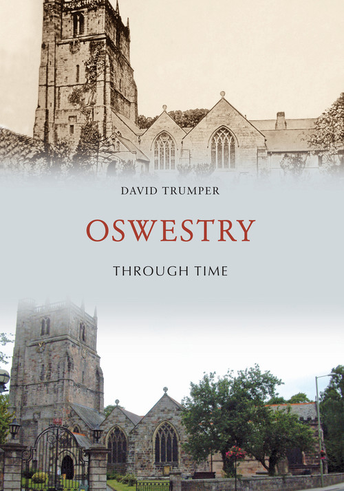 Oswestry Through Time by David Trumper, 9781445673585