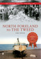 North Foreland to The Tweed The Fishing Industry Through Time by Mike Smylie, 9781445614564