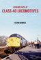 Looking Back at Class 40 Locomotives by Kevin Derrick, 9781445666563