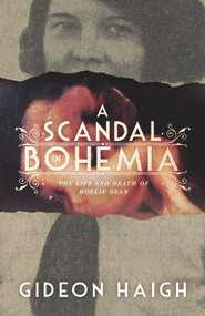 A Scandal in Bohemia (The Life and Death of Mollie Dean) by Gideon Haigh, 9780143789574