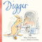 Digger - 9781760296735 by Mike Dumbleton, Robin Cowcher, 9781760296735