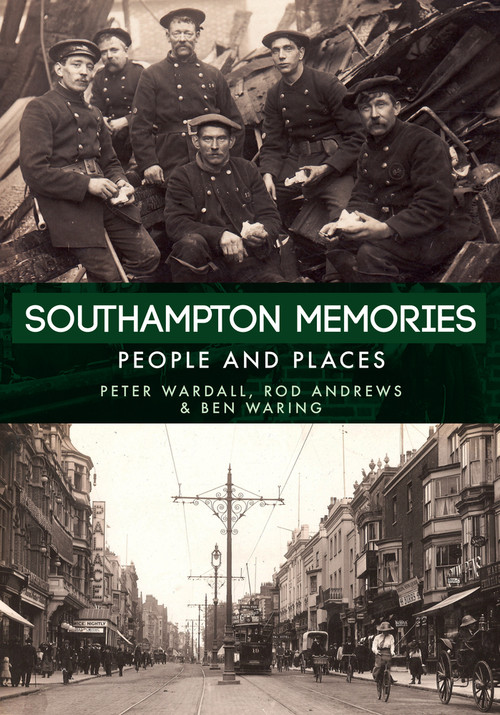 Southampton Memories (People and Places) by Peter Wardall, Rod Andrews, Ben Waring, 9781445677439