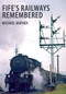 Fife's Railways Remembered by Michael Mather, 9781445655758