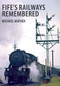 Fife's Railways Remembered by Michael Mather, 9781445655758