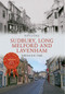 Sudbury, Long Melford and Lavenham Through Time by Kate J. Cole, 9781445636801
