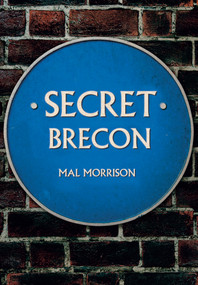 Secret Brecon by Mal Morrison, 9781445672625