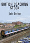 British Coaching Stock by John Dedman, 9781445670942