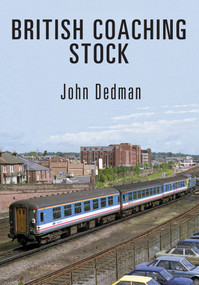 British Coaching Stock by John Dedman, 9781445670942