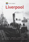 Historic England: Liverpool (Unique Images from the Archives of Historic England) by Hugh Hollinghurst, Historic England, 9781445681238