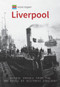 Historic England: Liverpool (Unique Images from the Archives of Historic England) by Hugh Hollinghurst, Historic England, 9781445681238