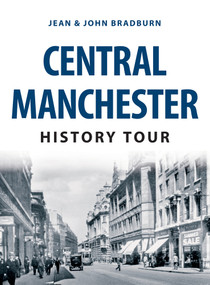Central Manchester History Tour by Jean Bradburn, 9781445679778