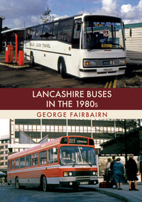 Lancashire Buses in the 1980s by George Fairbairn, 9781445670560